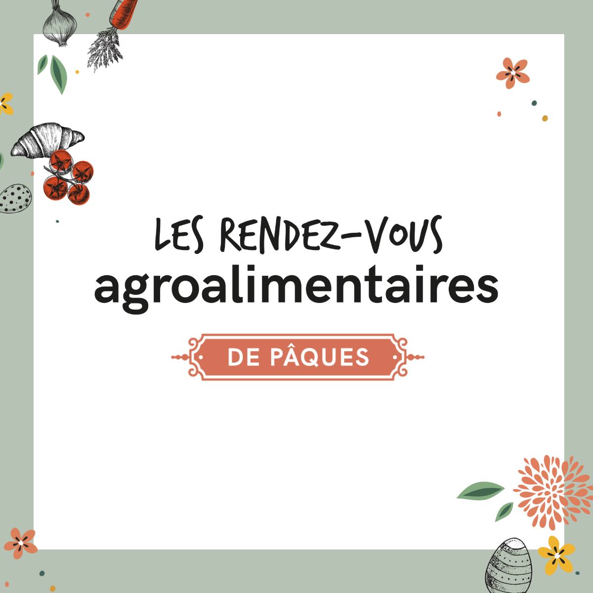 Les Rendez-vous agroalimentaires de Pâques<br/>23 et 24 mars 2024