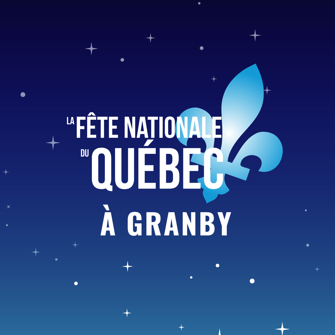 FÊTE NATIONALE DU QUÉBEC À GRANBY - 24 juin